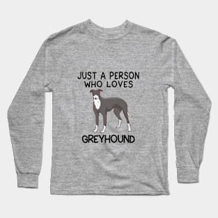 “Just a person who loves GREYHOUND” Long Sleeve T-Shirt